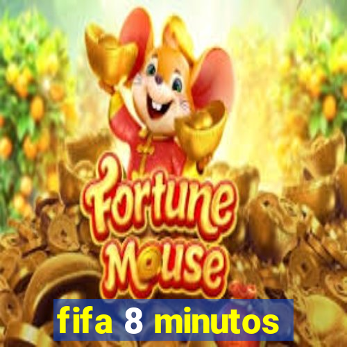 fifa 8 minutos